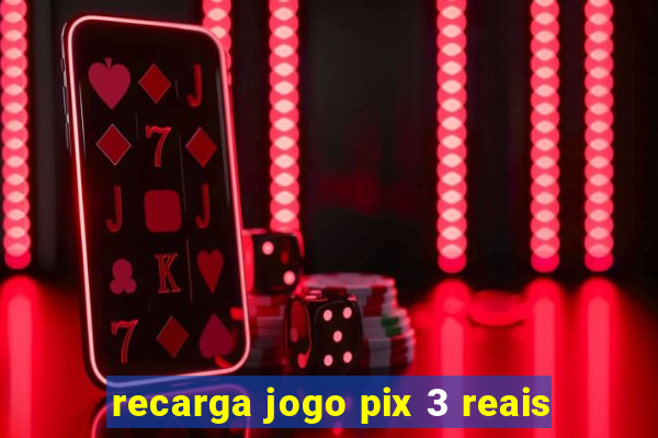 recarga jogo pix 3 reais